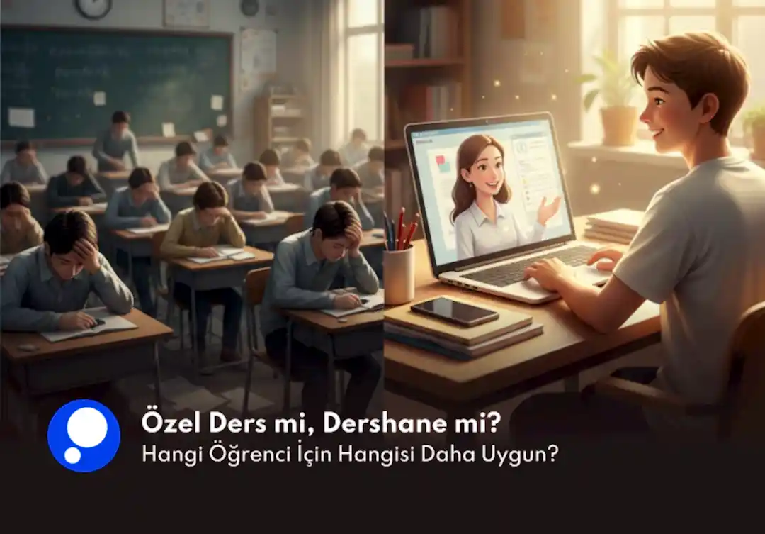 Özel Ders mi, Dershane mi? Hangi Öğrenci İçin Hangisi Daha Uygun?