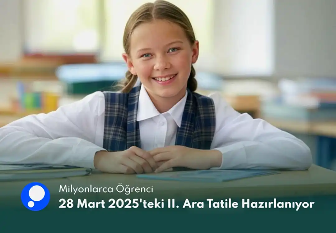 Milyonlarca Öğrenci 28 Mart 2025'teki İkinci Ara Tatile Hazırlanıyor