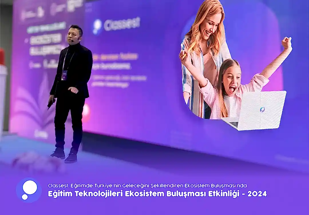 Classest, Eğitimde Türkiye'nin Geleceğini Şekillendiren Ekosistem Buluşması’nda