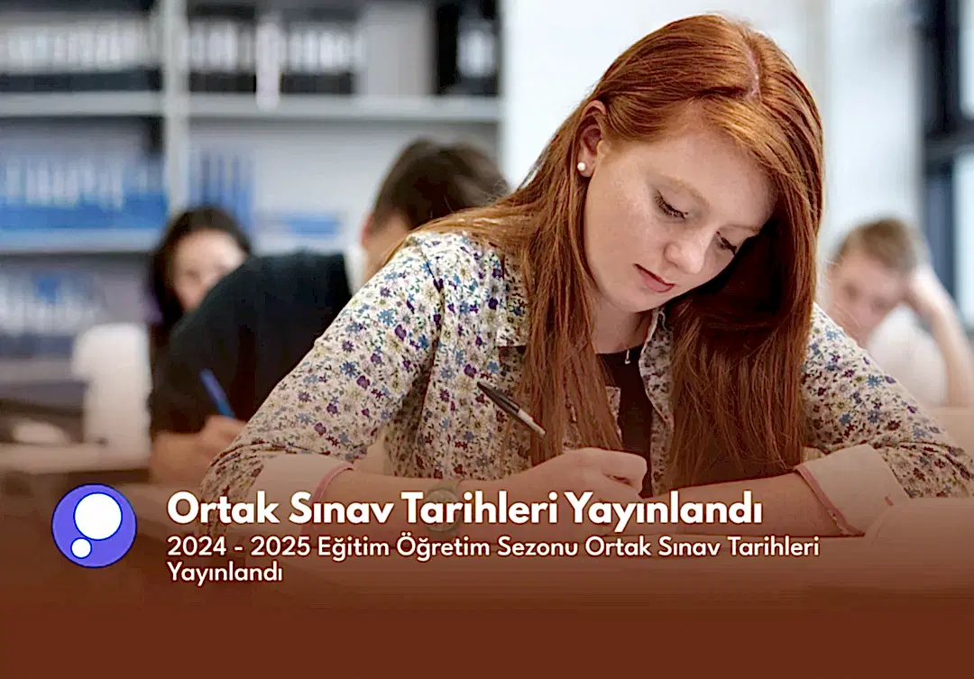 2024-2025 Eğitim Öğretim Yılı Ortak Sınav Tarihleri Yayınlandı