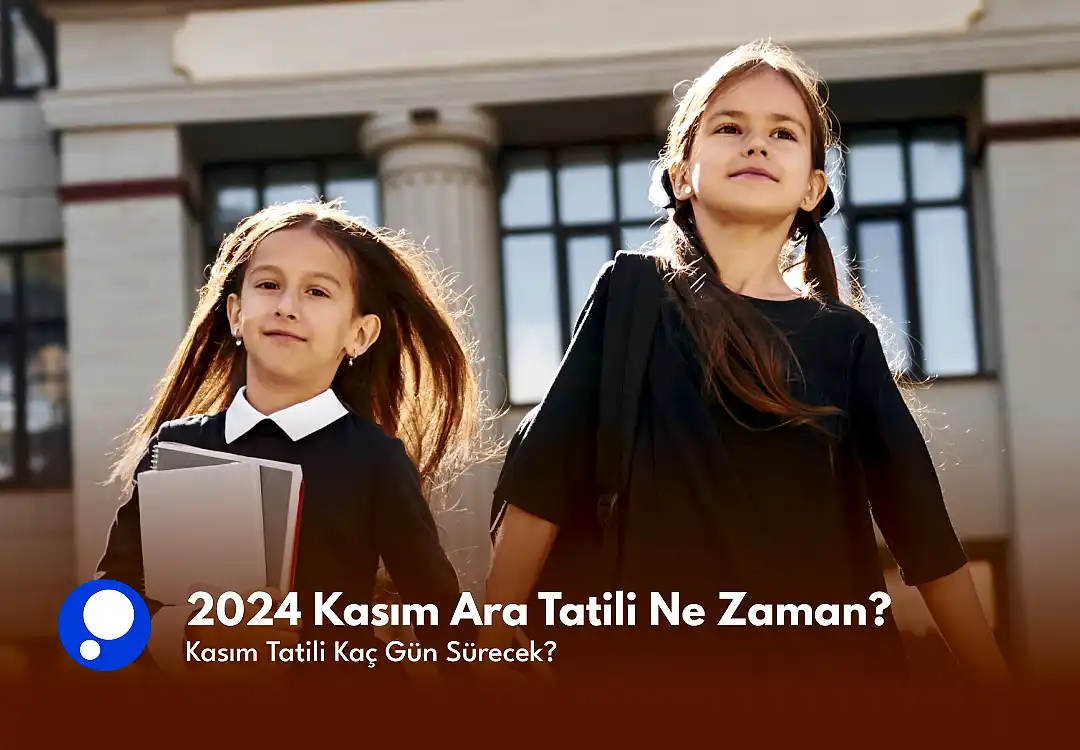 2024 Kasım Ara Tatili Ne Zaman? Kaç Gün Sürecek?