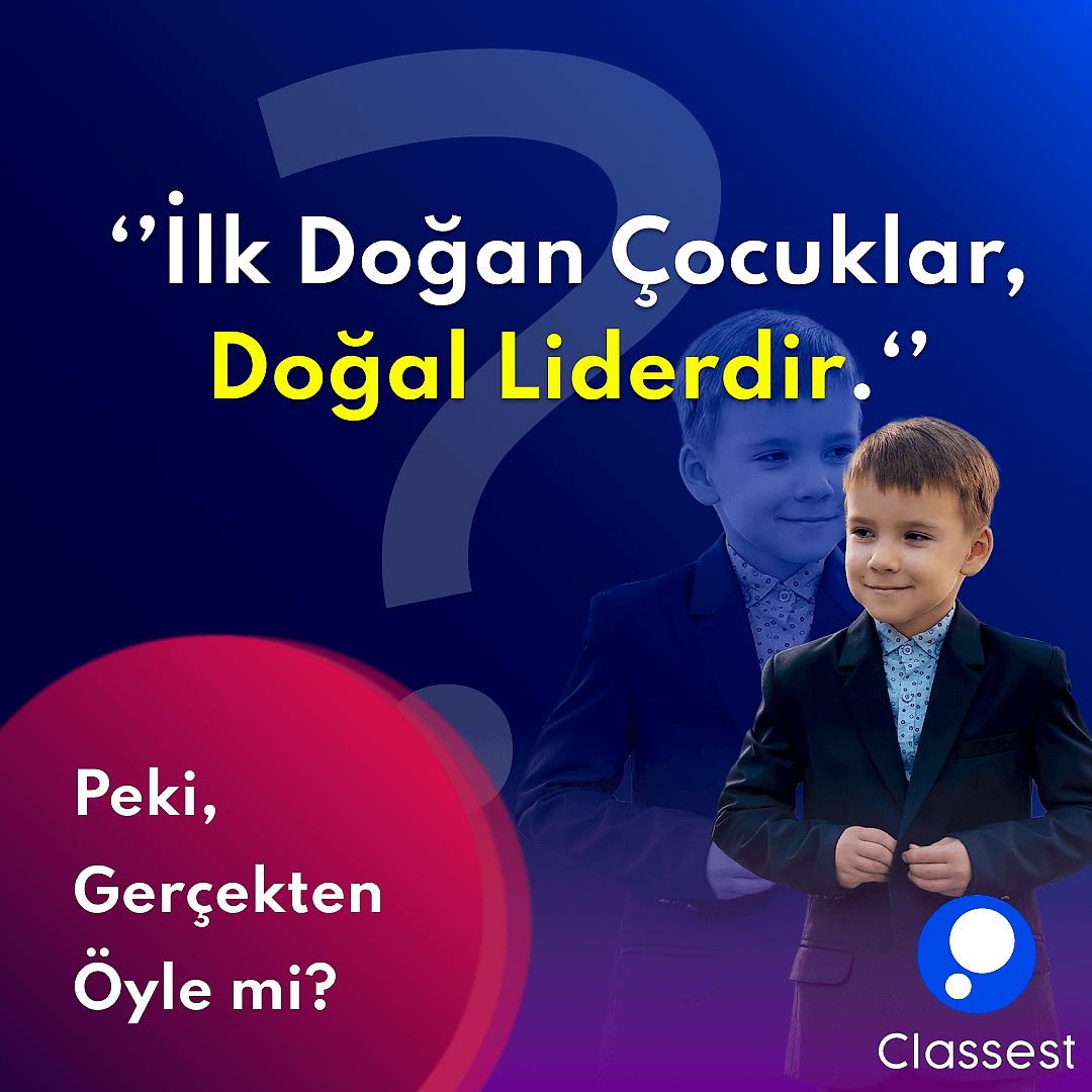 "İlk Doğan Çocuklar Doğal Liderdir." Peki Gerçekten Öyle Mi?